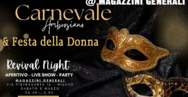 festa dei single festa di carnevale e festa della donna ai magazzini generali di milano