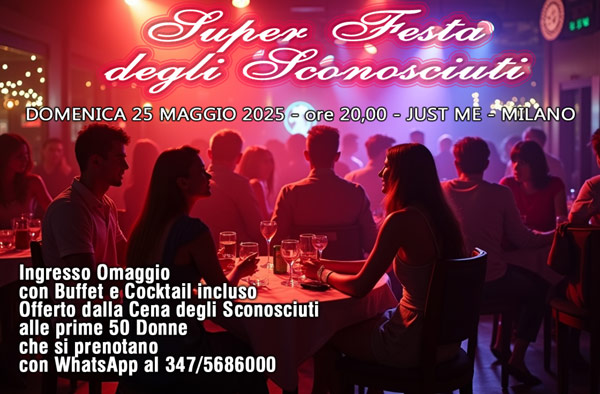 Domenica 25 Maggio 2025 dalle 20,00 ci ritroviamo per un fantastico aperitivo: LA SUPER FESTA DEGLI SCONOSCIUTI nell' Estivo del JustMe di Milano. Per l'occasione il nostro gruppo OFFRIRA' L'INGRESSO OMAGGIO CON BUFFET E COCKTAIL INCLUSO alle prime 50 donne che si prenoteranno tramite whatsapp al 347/5686000. Una bella serata, bella musica, bella gente. Avremo una zona con tavoli riservati per gli "Sconosciuti".